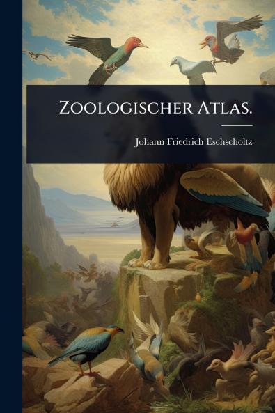 Zoologischer Atlas.