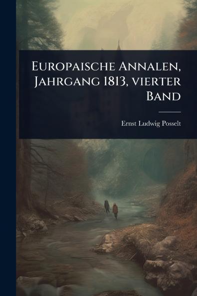 Europaische Annalen Jahrgang 1813 vierter Band