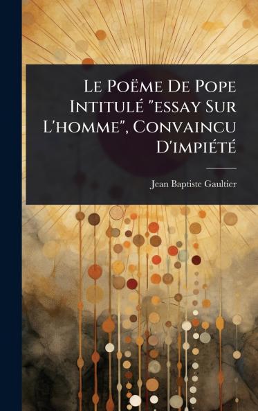 Poëme De Pope IntitulÃ(c) essay Sur L'homme Convaincu D'impiÃ(c)tÃ(c)