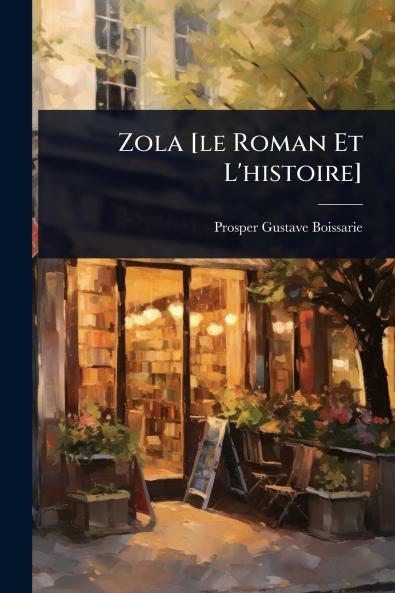 Zola [le Roman Et L'histoire]