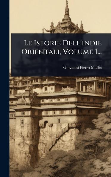 Istorie Dell'indie Orientali Volume 1...
