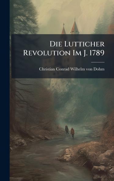 Die Lutticher Revolution Im J. 1789