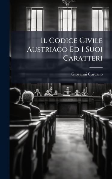 Il Codice Civile Austriaco Ed I Suoi Caratteri