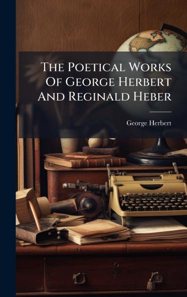 The Poetical Works Of George Herbert And Reginald Heber