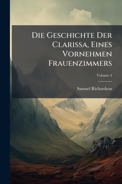 Die Geschichte Der Clarissa Eines Vornehmen Frauenzimmers