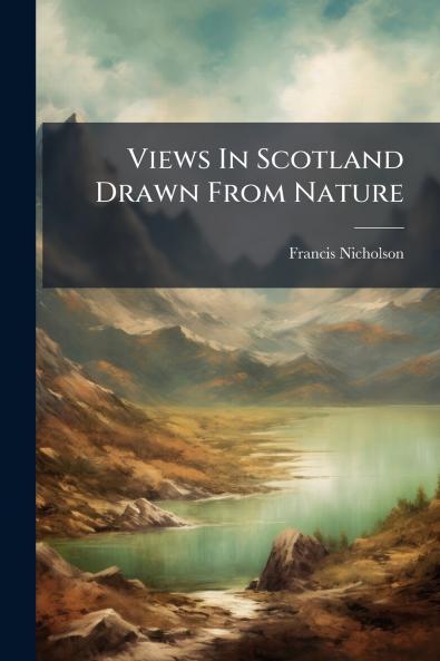 Views In Scotland Drawn From Nature