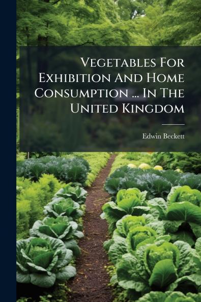 Vegetables For Exhibition And Home Consumption ... In The United Kingdom