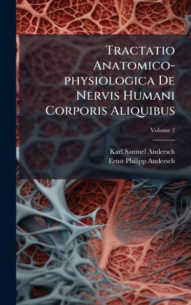 Tractatio Anatomico-physiologica De Nervis Humani Corporis Aliquibus