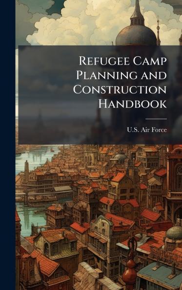 Refugee Camp Planning and Construction Handbook