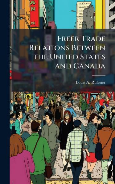 Freer Trade Relations Between the United States and Canada