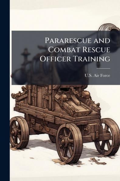 Pararescue and Combat Rescue Officer Training