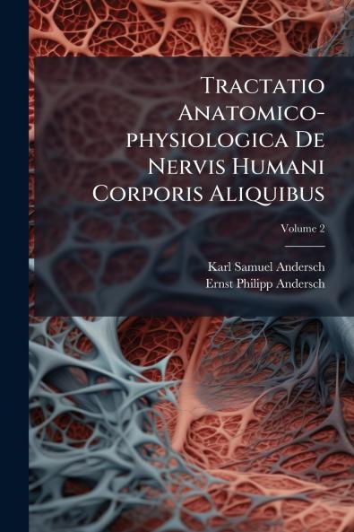 Tractatio Anatomico-physiologica De Nervis Humani Corporis Aliquibus