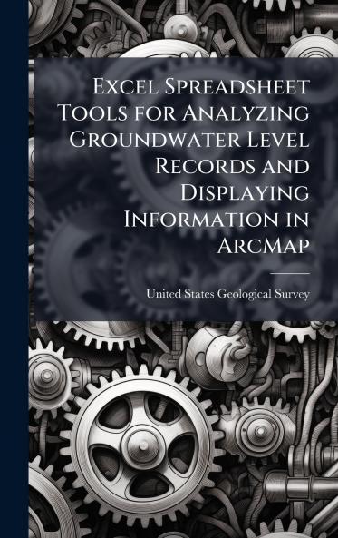 Excel Spreadsheet Tools for Analyzing Groundwater Level Records and Displaying Information in ArcMap
