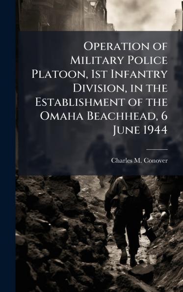 Operation of Military Police Platoon 1st Infantry Division in the Establishment of the Omaha Beachhead 6 June 1944