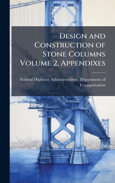 Design and Construction of Stone Columns Volume 2 Appendixes
