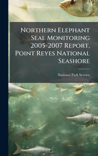 Northern Elephant Seal Monitoring 2005-2007 Report Point Reyes National Seashore