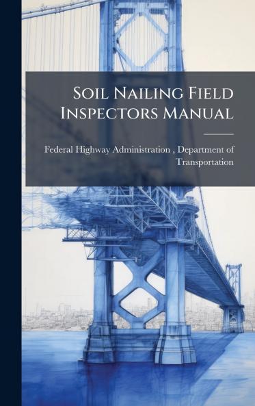 Soil Nailing Field Inspectors Manual