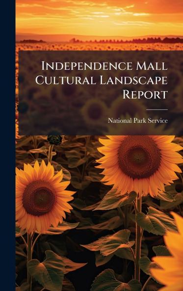 Independence Mall Cultural Landscape Report
