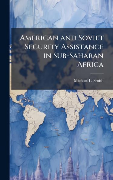 American and Soviet Security Assistance in Sub-Saharan Africa