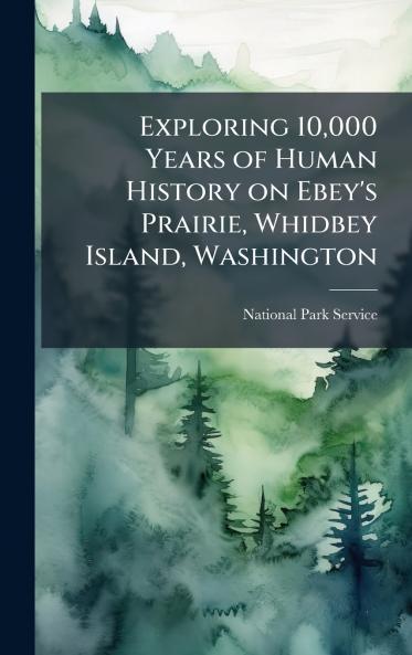 Exploring 10000 Years of Human History on Ebey's Prairie Whidbey Island Washington