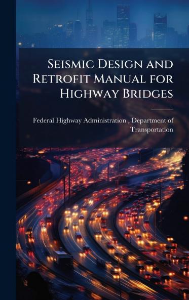 Seismic Design and Retrofit Manual for Highway Bridges