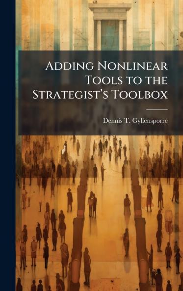 Adding Nonlinear Tools to the Strategistâ??s Toolbox