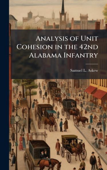 Analysis of Unit Cohesion in the 42nd Alabama Infantry