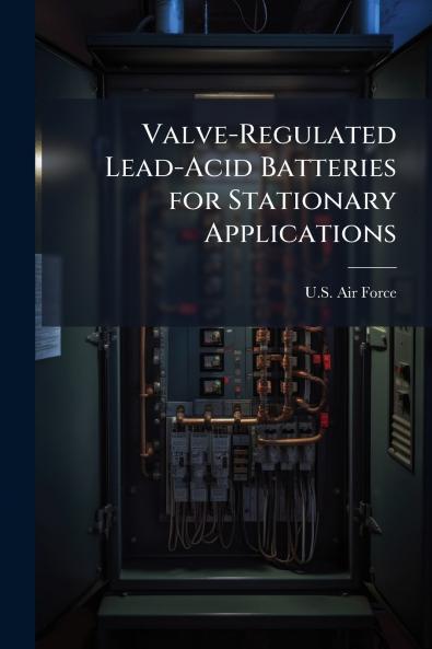 Valve-Regulated Lead-Acid Batteries for Stationary Applications