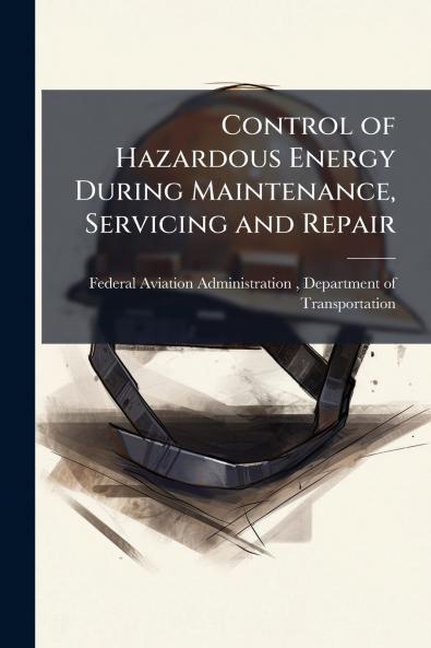 Control of Hazardous Energy During Maintenance Servicing and Repair