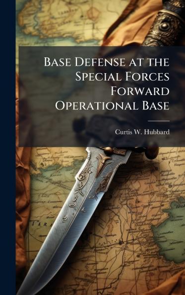 Base Defense at the Special Forces Forward Operational Base
