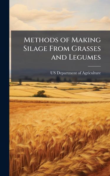 Methods of Making Silage From Grasses and Legumes