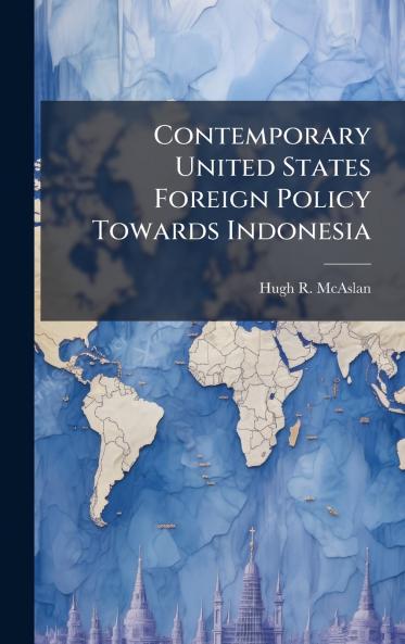 Contemporary United States Foreign Policy Towards Indonesia