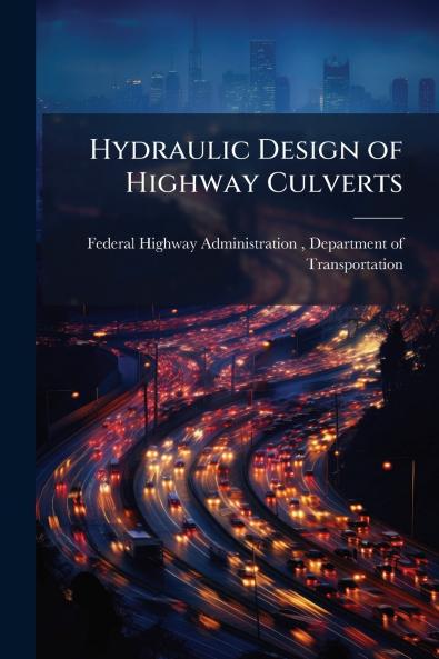 Hydraulic Design of Highway Culverts