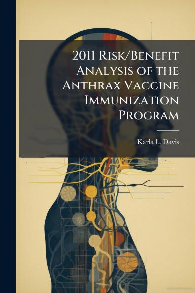 2011 Risk/Benefit Analysis of the Anthrax Vaccine Immunization Program