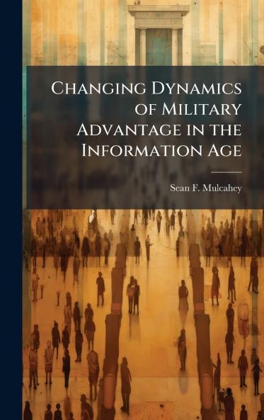 Changing Dynamics of Military Advantage in the Information Age