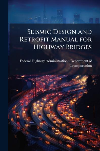 Seismic Design and Retrofit Manual for Highway Bridges