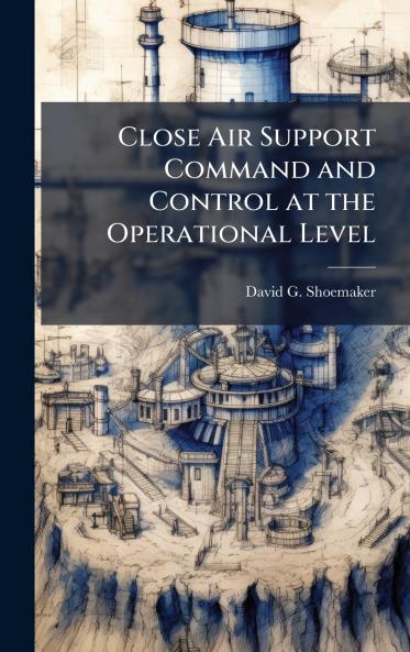 Close Air Support Command and Control at the Operational Level