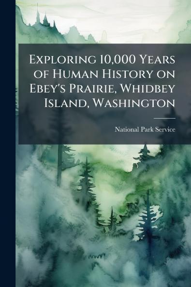 Exploring 10000 Years of Human History on Ebey's Prairie Whidbey Island Washington