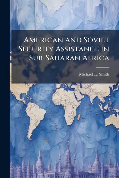 American and Soviet Security Assistance in Sub-Saharan Africa