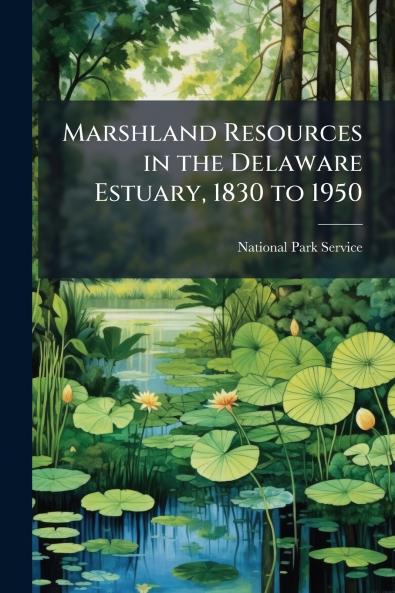 Marshland Resources in the Delaware Estuary 1830 to 1950