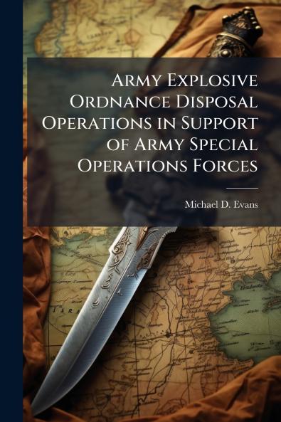 Army Explosive Ordnance Disposal Operations in Support of Army Special Operations Forces