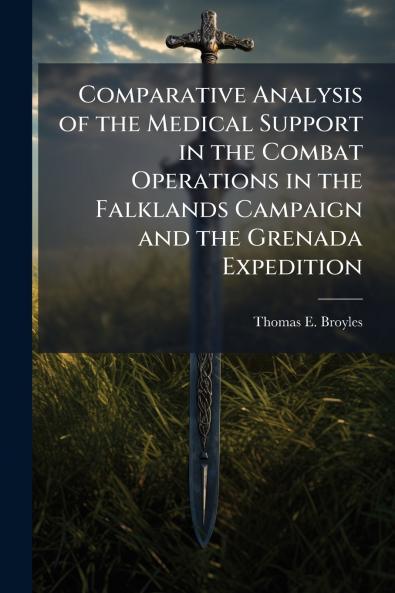 Comparative Analysis of the Medical Support in the Combat Operations in the Falklands Campaign and the Grenada Expedition