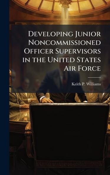 Developing Junior Noncommissioned Officer Supervisors in the United States Air Force