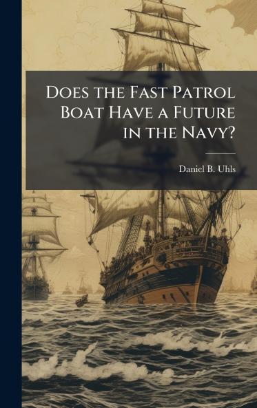 Does the Fast Patrol Boat Have a Future in the Navy?