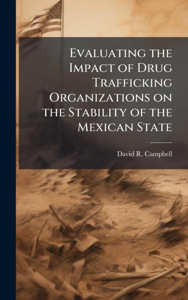 Evaluating the Impact of Drug Trafficking Organizations on the Stability of the Mexican State
