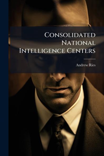 Consolidated National Intelligence Centers