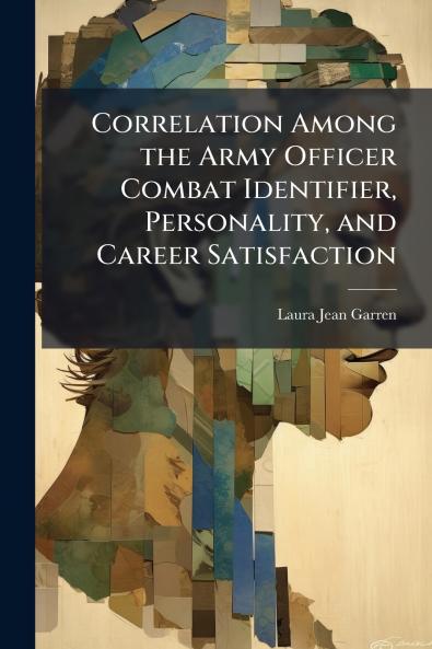 Correlation Among the Army Officer Combat Identifier Personality and Career Satisfaction