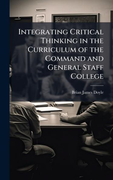 Integrating Critical Thinking in the Curriculum of the Command and General Staff College