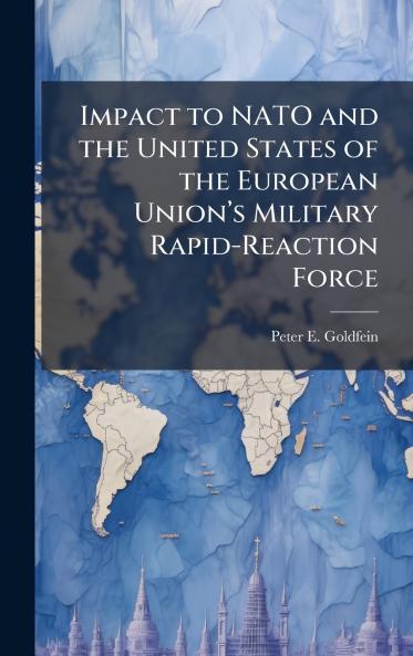 Impact to NATO and the United States of the European Unionâ??s Military Rapid-Reaction Force