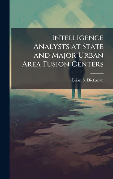 Intelligence Analysts at State and Major Urban Area Fusion Centers